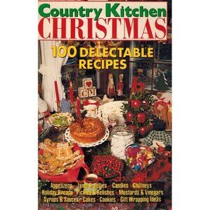 COUNTRY KITCHEN CHRISTMAS 100 DELECTABLE RECIPES VOL. 3, NO. 1 DEC. 1991